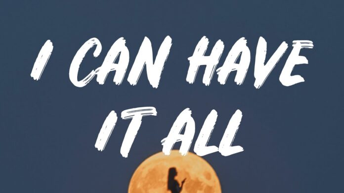 HAVE IT ALL